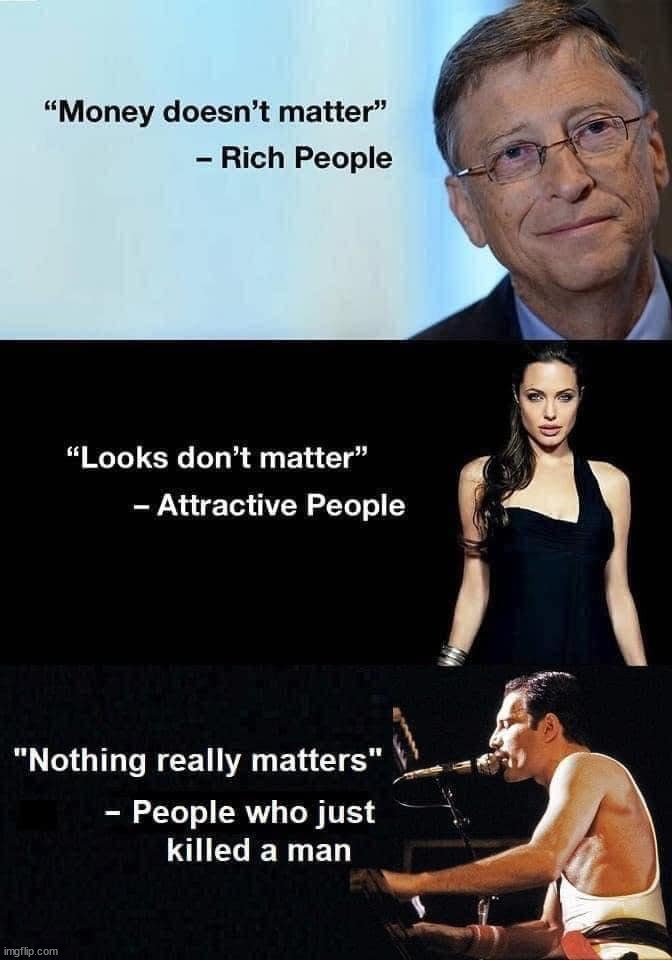 It all matters | image tagged in matter | made w/ Imgflip meme maker
