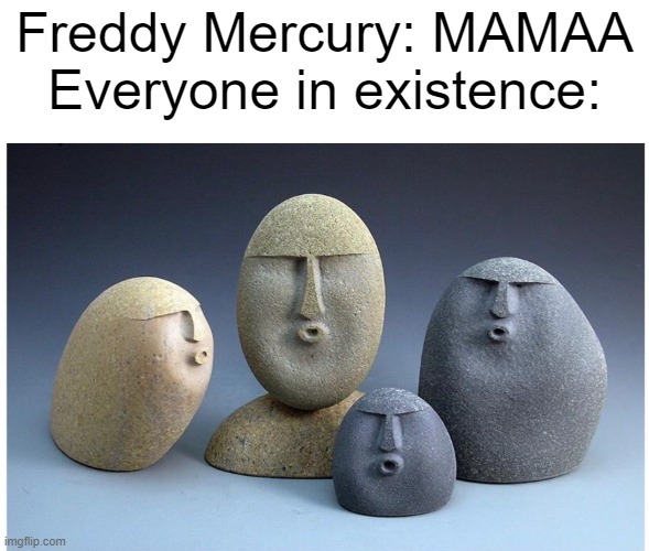 Ooooooo | Freddy Mercury: MAMAA
Everyone in existence: | image tagged in ooooooo | made w/ Imgflip meme maker