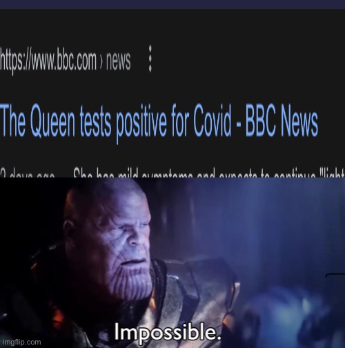 The Queen Never Dies | image tagged in thanos impossible | made w/ Imgflip meme maker