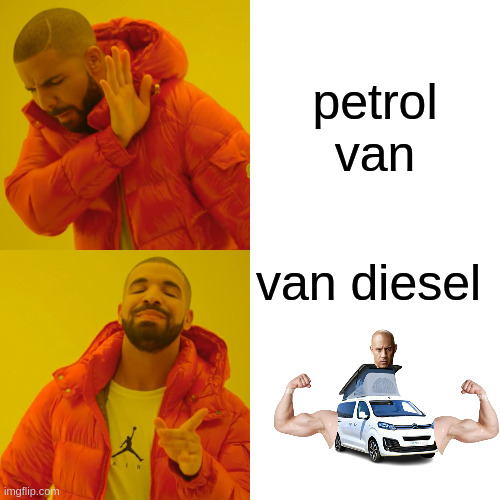 Drake Hotline Bling Meme | petrol van; van diesel | image tagged in memes,drake hotline bling | made w/ Imgflip meme maker