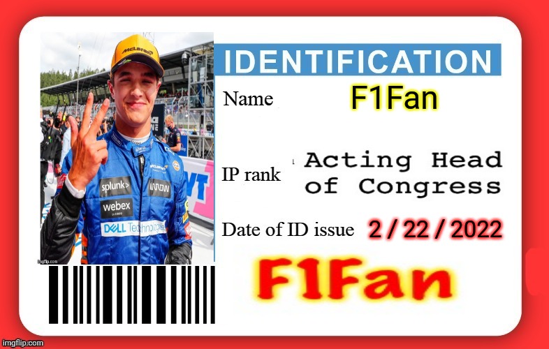 F1's new ID | F1Fan; 2 / 22 / 2022 | image tagged in dmv id card,id,smoke weed everyday | made w/ Imgflip meme maker