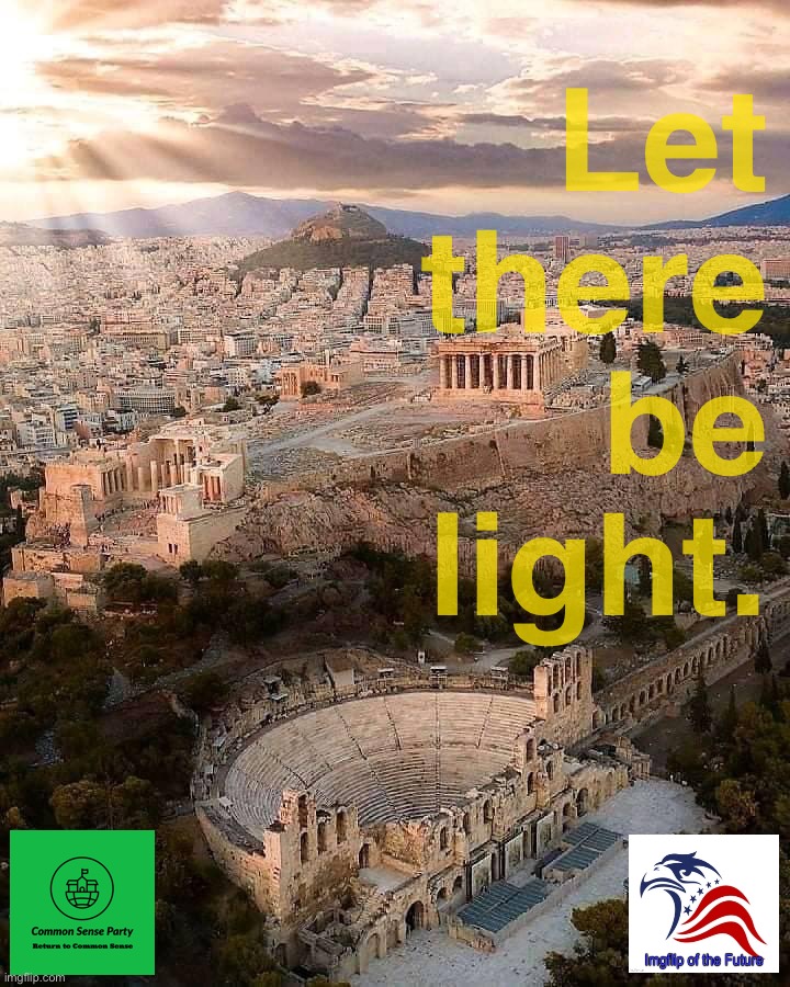 — Travel, learn & discover the ideals of Athenian democracy and Western Civilization with our Study Abroad Program — | Let there be light. | image tagged in athens greece,travel,learn,study,abroad,program | made w/ Imgflip meme maker