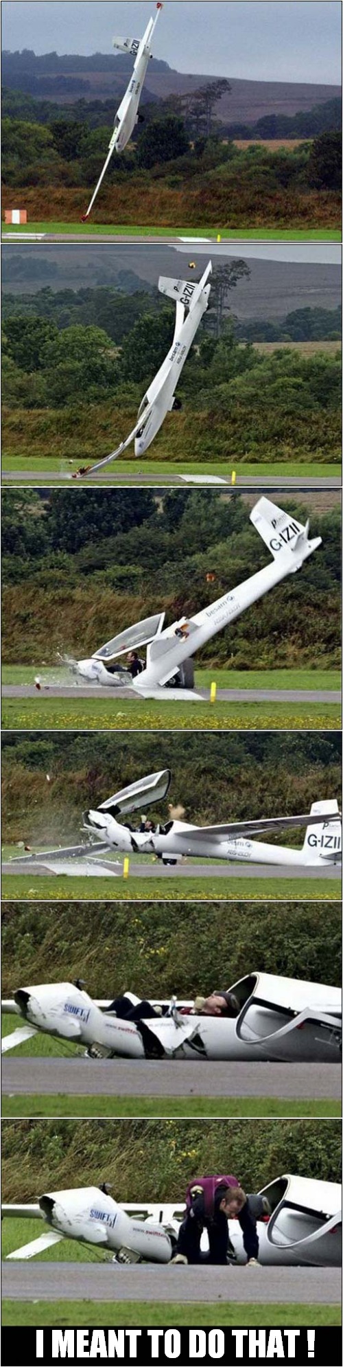 How To Land A Glider ! | I MEANT TO DO THAT ! | image tagged in plane crash,glider,i meant to do that,dark humour | made w/ Imgflip meme maker
