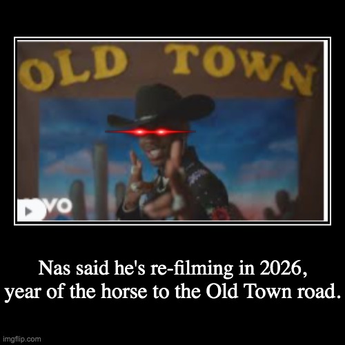year of the horse to the old town road | image tagged in demotivationals,lil nas x,old town road,zodiac,horse,memes | made w/ Imgflip demotivational maker