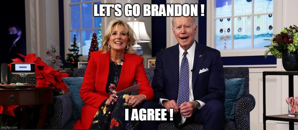 LET'S GO BRANDON ! I AGREE ! | made w/ Imgflip meme maker