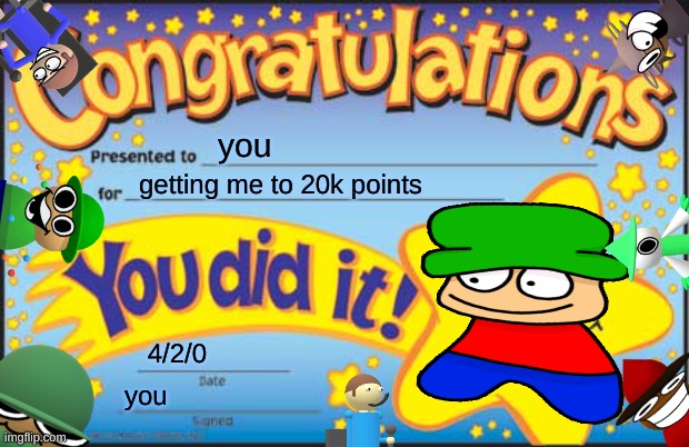 congrate's | you; getting me to 20k points; 4/2/0; you | image tagged in memes,happy star congratulations,bambi,dave,bandu,brob | made w/ Imgflip meme maker