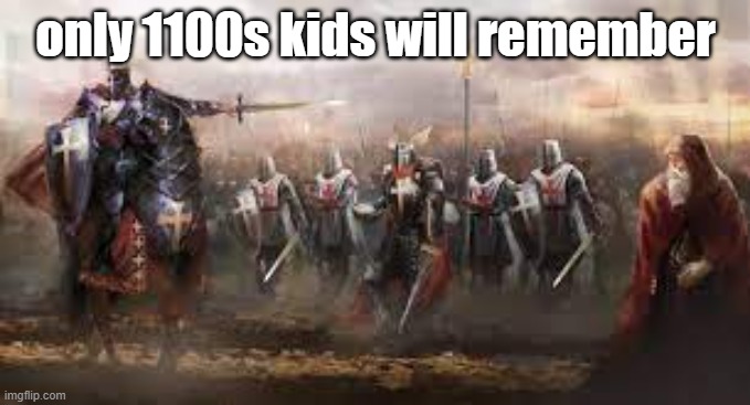 spreading Christianity one genocide at a time | only 1100s kids will remember | image tagged in memes,crusader | made w/ Imgflip meme maker