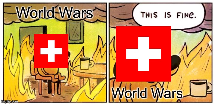 NEUTRALITY!!!!!!!!!!!!!!!!! | World Wars; World Wars | image tagged in memes,this is fine | made w/ Imgflip meme maker