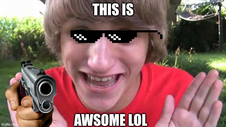 MLG Fred Figglehorn | THIS IS; AWSOME LOL | image tagged in mlg,fred figglehorn,fred,gun,memes | made w/ Imgflip meme maker
