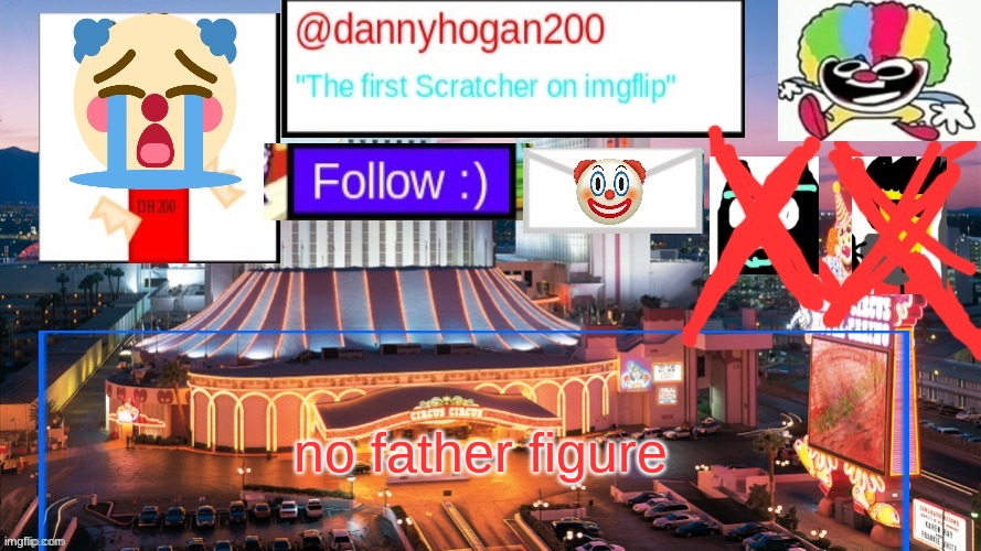 Dannyhogan200 announcement | no father figure | image tagged in dannyhogan200 announcement | made w/ Imgflip meme maker