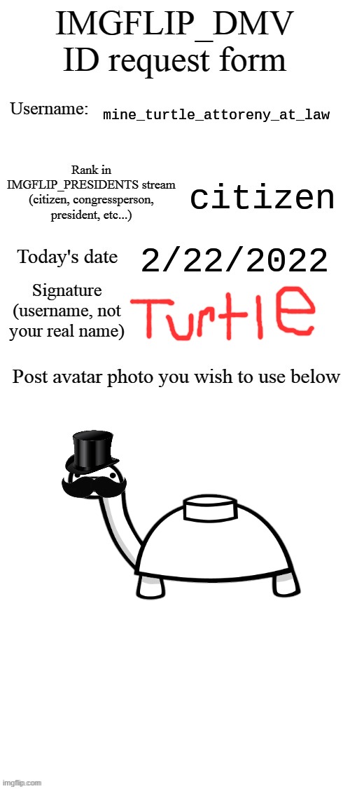 guess i gotta renew me license | mine_turtle_attoreny_at_law; citizen; 2/22/2022 | image tagged in dmv id request form | made w/ Imgflip meme maker