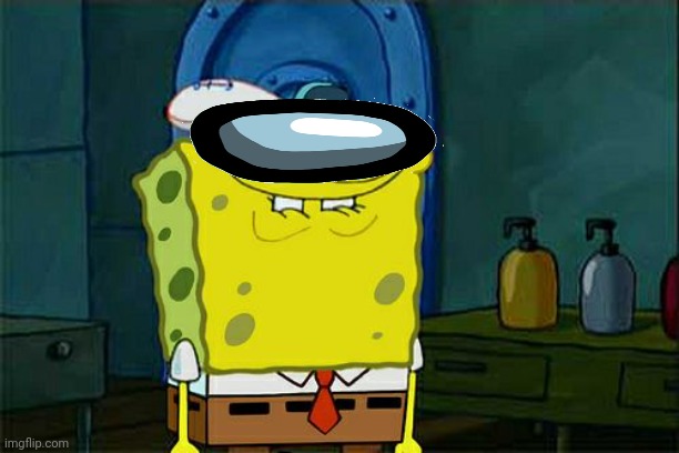 Don't You Squidward Meme | image tagged in memes,don't you squidward | made w/ Imgflip meme maker