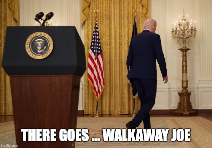 THERE GOES ... WALKAWAY JOE | image tagged in joe biden,russia | made w/ Imgflip meme maker