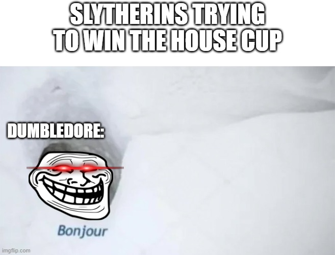 dumbledore | SLYTHERINS TRYING TO WIN THE HOUSE CUP; DUMBLEDORE: | image tagged in harry potter | made w/ Imgflip meme maker