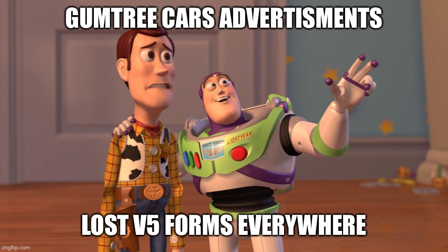 Woody and Buzz Lightyear Everywhere Widescreen | GUMTREE CARS ADVERTISEMENTS; LOST V5 FORMS EVERYWHERE | image tagged in woody and buzz lightyear everywhere widescreen | made w/ Imgflip meme maker