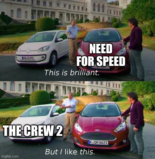 This Is Brilliant But I Like This | NEED FOR SPEED; THE CREW 2 | image tagged in this is brilliant but i like this | made w/ Imgflip meme maker