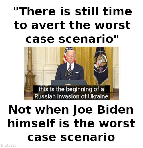 Joe Biden is the worst case scenario | image tagged in biden,clueless,putin,smart,ukraine,invasion | made w/ Imgflip meme maker