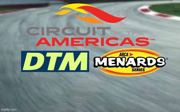 Circuit of the Americas hosts the ARCA Menards Series and an American round of the Deutsche Tourenwagen Masters in 2023. | image tagged in motorsport,racing,cars | made w/ Imgflip meme maker