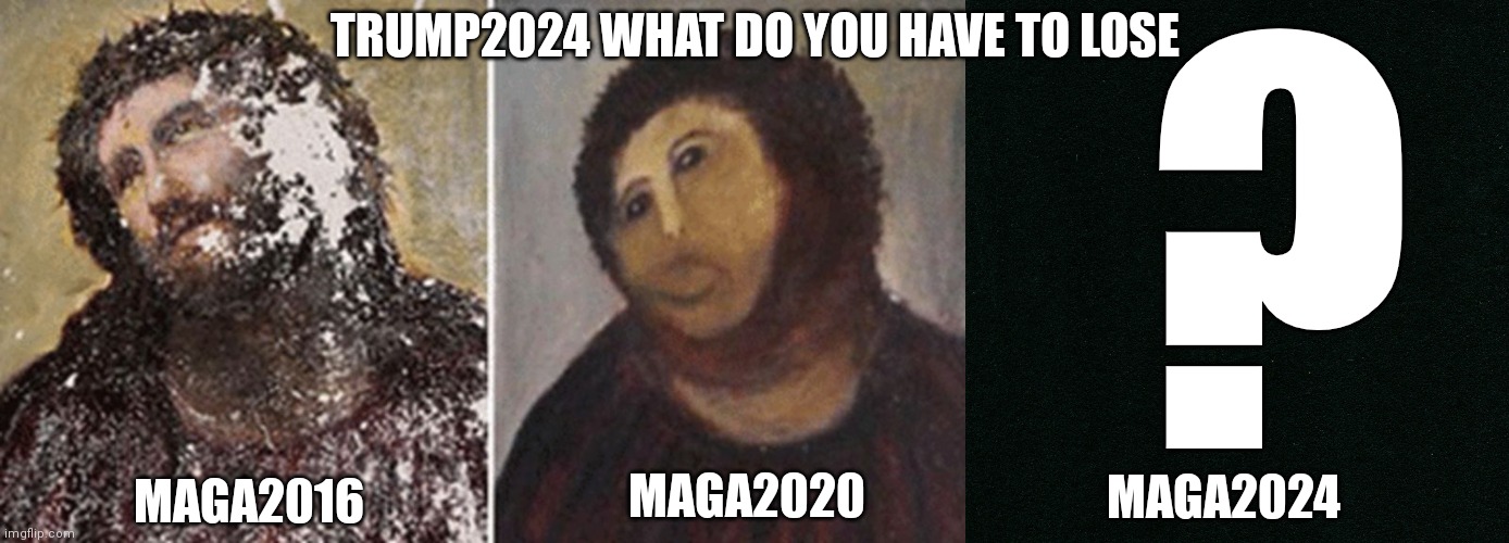 what do you have to lose? | TRUMP2024 WHAT DO YOU HAVE TO LOSE; ? MAGA2020; MAGA2024; MAGA2016 | image tagged in trump,maga,2024,gop,traitors | made w/ Imgflip meme maker