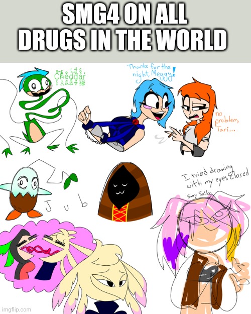 SMG4 ON ALL DRUGS IN THE WORLD | made w/ Imgflip meme maker