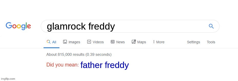 its true. you know it is. you know, that i know, that its true. | glamrock freddy; father freddy | image tagged in did you mean,glamrocks,fnaf,father fedddy | made w/ Imgflip meme maker