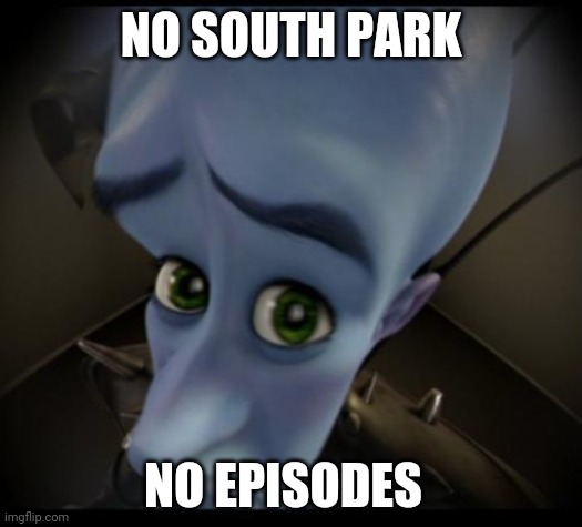 Megamind peeking | NO SOUTH PARK; NO EPISODES | image tagged in no bitches,south park | made w/ Imgflip meme maker
