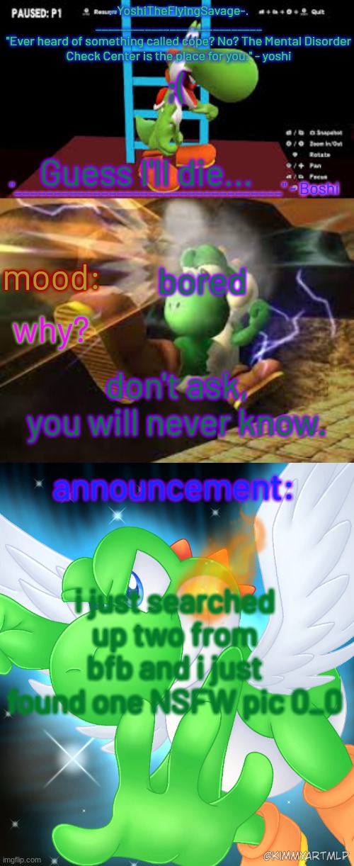Lesson Of The Day: Never Search Up Two(BFB) | ;(; Guess I'll die... bored; don't ask, you will never know. i just searched up two from bfb and i just found one NSFW pic 0_0 | image tagged in yoshi_official announcement temp v20 | made w/ Imgflip meme maker