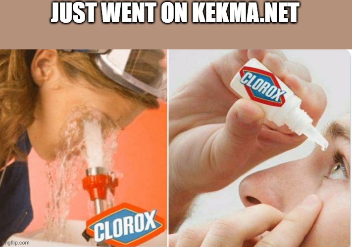 JUST WENT ON KEKMA.NET | made w/ Imgflip meme maker