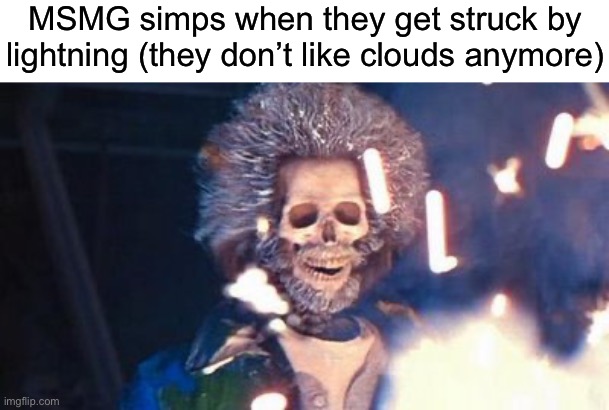 Daniel Stern Electrocuted | MSMG simps when they get struck by lightning (they don’t like clouds anymore) | image tagged in daniel stern electrocuted | made w/ Imgflip meme maker