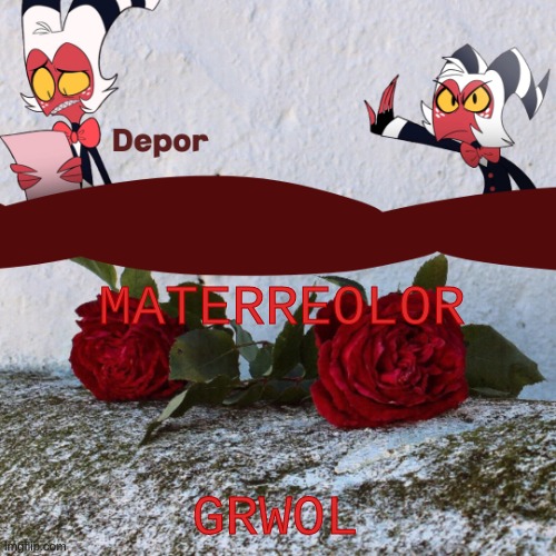 hbfhesbjvbjhew | MATERREOLOR; GRWOL | image tagged in hbfhesbjvbjhew | made w/ Imgflip meme maker