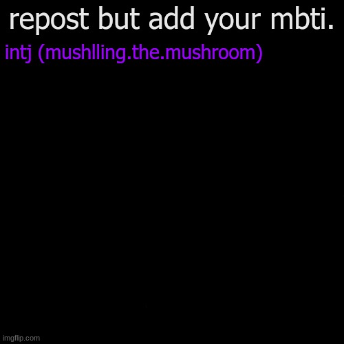 why do people think I'm evil? |  repost but add your mbti. intj (mushlling.the.mushroom) | image tagged in mbti | made w/ Imgflip meme maker