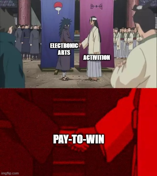 Naruto Handshake Meme Template | ACTIVITION; ELECTRONIC ARTS; PAY-TO-WIN | image tagged in naruto handshake meme template | made w/ Imgflip meme maker