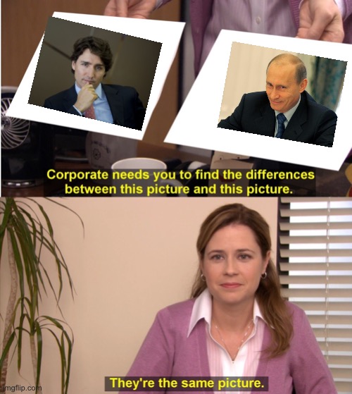 They're The Same Picture | image tagged in memes,they're the same picture,justin trudeau,vladimir putin | made w/ Imgflip meme maker