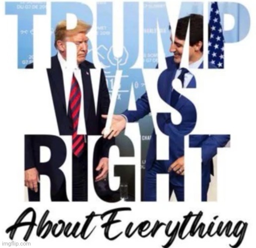image tagged in trump was right about everything,no one has ever been more right | made w/ Imgflip meme maker