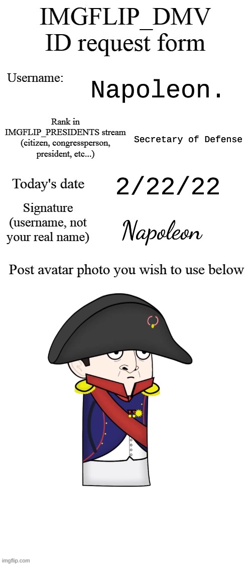 I need it renewed ASAP | Napoleon. Secretary of Defense; 2/22/22; Napoleon | image tagged in dmv id request form | made w/ Imgflip meme maker