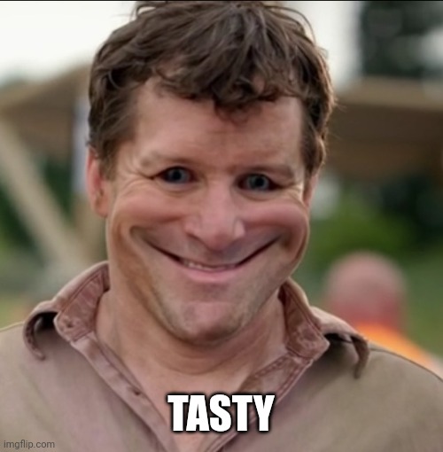 OOOH YES | TASTY | image tagged in oooh yes | made w/ Imgflip meme maker