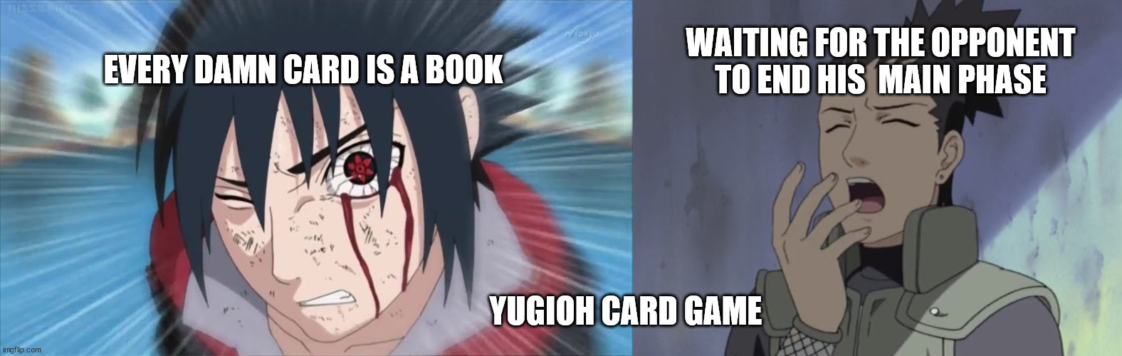 modern yugioh in a nutshell |  EVERY DAMN CARD IS A BOOK; WAITING FOR THE OPPONENT TO END HIS  MAIN PHASE; YUGIOH CARD GAME | image tagged in yugioh,sasuke,konami,magic the gathering | made w/ Imgflip meme maker