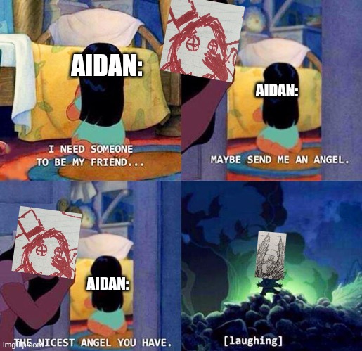 Toooo lazy to draw Aidan Tonight! | AIDAN:; AIDAN:; AIDAN: | image tagged in lilo praying for an angel | made w/ Imgflip meme maker