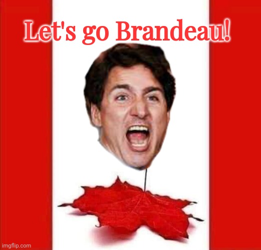 Canadian Flag falls Brandeau | Let's go Brandeau! | image tagged in trudeau | made w/ Imgflip meme maker