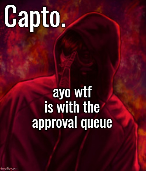 Revenger | ayo wtf is with the approval queue | image tagged in f o o l | made w/ Imgflip meme maker