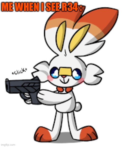 *CLICK* | ME WHEN I SEE R34 : | image tagged in scorebunny angy | made w/ Imgflip meme maker