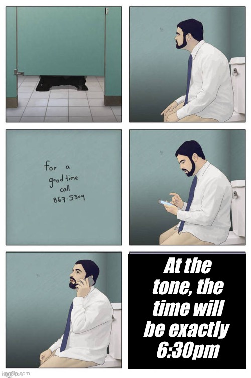 For a good time | At the tone, the time will be exactly 
6:30pm | image tagged in good times | made w/ Imgflip meme maker
