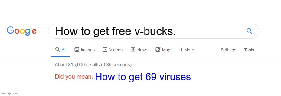 There is no such thing as free v-bucks :[ | How to get free v-bucks. How to get 69 viruses | image tagged in did you mean | made w/ Imgflip meme maker