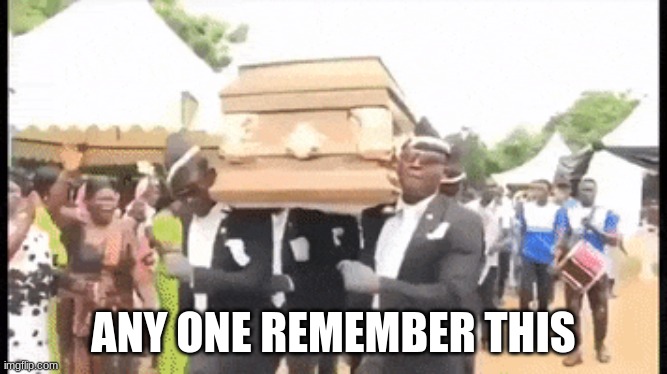 abc | ANY ONE REMEMBER THIS | image tagged in coffin dance | made w/ Imgflip meme maker