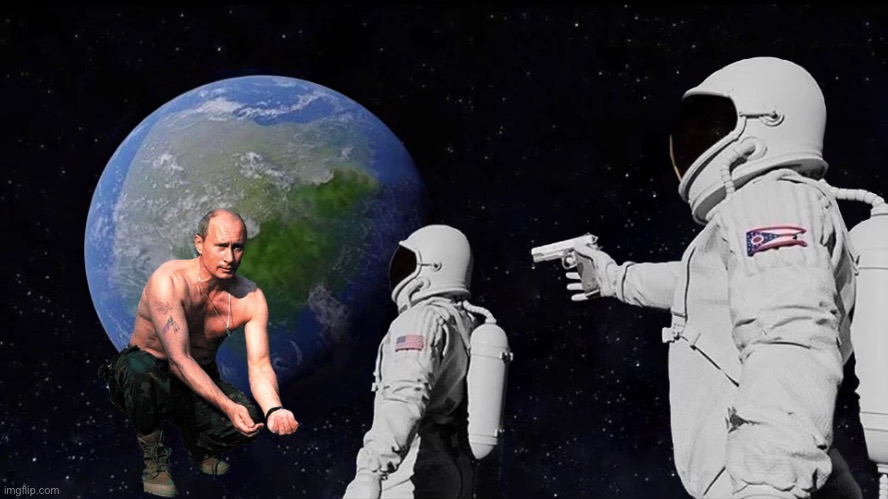 Always Has Been Meme | image tagged in memes,always has been,putin | made w/ Imgflip meme maker