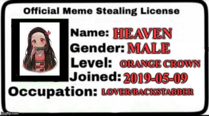 lmfao my cousin deleted my other account, took a long time to find this | image tagged in meme steal license heaven | made w/ Imgflip meme maker