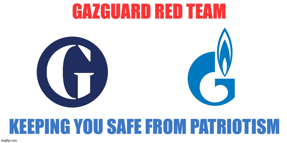 Cyber Tiger Team | GAZGUARD RED TEAM; KEEPING YOU SAFE FROM PATRIOTISM | image tagged in red,team,gas,guardian,deep state,russia | made w/ Imgflip meme maker