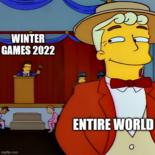 Winter Games 2022 |  WINTER GAMES 2022; ENTIRE WORLD | image tagged in simpson judge,games,china | made w/ Imgflip meme maker