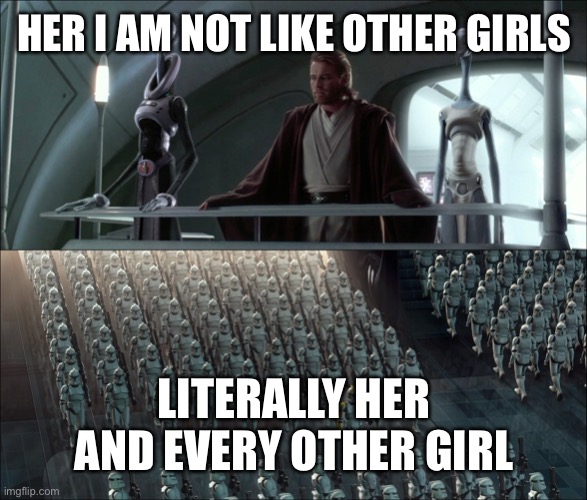 I am not like other girls |  HER I AM NOT LIKE OTHER GIRLS; LITERALLY HER AND EVERY OTHER GIRL | image tagged in magnificent aren't they | made w/ Imgflip meme maker