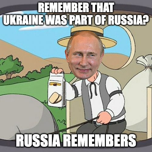 So does Pepperidge Farms | REMEMBER THAT UKRAINE WAS PART OF RUSSIA? RUSSIA REMEMBERS | image tagged in memes,pepperidge farm remembers,russia,putin,vladimir putin | made w/ Imgflip meme maker